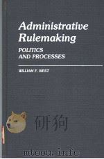 ADMINISTRATIVE RULEMAKING POLITICS AND PROCESSES 1985 PDF电子版封面 0313241570 WILLIAM F.WEST