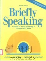 BRIEFLY SPEAKING A GUIDE TO PUBLIC SPEAKING IN COLLEGE AND CAREER FOURTH EDITION 1992 PDF电子版封面 0205129137