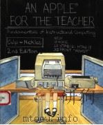 AN APPLE FOR THE TEACHER FUNDAMENTALS OF INSTRUCTIONAL COMPUTING SECOND EDITION PDF电子版封面 0534058329 GEORGE H.CULP HERBERT L.NICKL