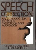 SPEECH CORRECTION:AN INTRODUCTION TO SPEECH PATHOLOGY AND AUDIOLOGY SEVENTH EDITION 1984 PDF电子版封面 013829531X