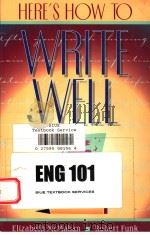 HERE'S HOW TO WRITE WELL 1999 PDF电子版封面 0205273823