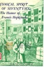 COMICAL SPIRIT OF SEVENTY-SIX:THE HUMOR OF FRANCIS HOPKINSON 1976 PDF电子版封面 0873280679 PAUL M.ZALL