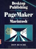 DESKTOP PUBLISHING USING PAGEMAKER ON THE MACINTOSH 1991 PDF电子版封面 0132024411 DON BUSCHE