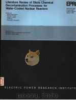 LITERATURE REVIEW OF DILUTE CHEMICAL DECONTAMINATION PROCESSES FOR WATER-COOLED NUCLEAR REACTORS（1979 PDF版）