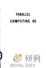 PARALLEL COMPUTING 85 PDF电子版封面 0444700099 M.FEILMEIER G.JOUBERT U.SCHE