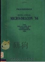 PROCEEDINGS SIXTH ANNUAL MICRO-DELCON'84 THE DELAWARE BAY COMPUTER CONFERENCE 1984 PDF电子版封面 0818605545