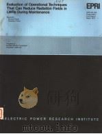 EVALUATION OF OPERATIONAL TECHNIQUES THAT CAN REDUCE RADIATION FIELDS IN LWRS DURING MAINTENANCE PDF电子版封面 F.J.KENESHEA P.D.KNECHT D.DOY