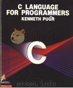 C LANGUAGE FOR PROGRAMMERS KENNETH PUGH PDF电子版封面 0673180344