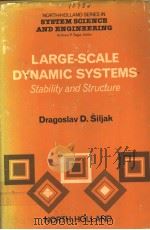 LARGE-SCALE DYNAMIC SYSTEMS STABILITY AND STRUCTURE PDF电子版封面 0444002464 DRAGOSLAV D.SILJAK