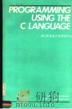 PROGRAMMING USING THE CLANGUAGE PDF电子版封面 750620696X