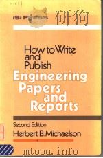 HOW TO WRITE AND PUBLISH ENGINEERING PAPERS AND REPORTS PDF电子版封面 0894950568 HERBERT B.MICHAELSON