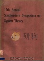 PROCEEDINGS THE SEVENTEENTH SOUTHEASTERN SYMPOSIUM ON SYSTEM THEORY PDF电子版封面