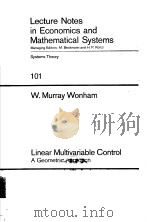 LECTURE NOTES IN ECONOMICS AND MATHEMATICAL SYSTEMS 101 LINEAR MULTIVARIABLE CONTROL A GEOMETRIC APP PDF电子版封面 3540069569 W.MURRAY WONHAM