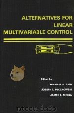 ALTERNATIVES FOR LINEAR MULTIVARIABLE CONTROL PDF电子版封面 MICHAEL K.SAIN JOSEPH L.PECZK
