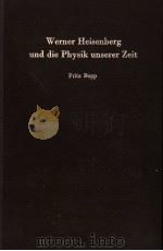 WERNER HEISENBERG UND DIE PHYSIK UNSERER ZEIT PDF电子版封面 FRITZ BOPP