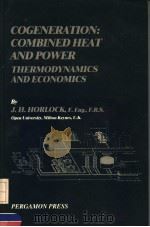 COGENERATION:COMBINED HEAT AND POWER THERMODYNAMICS AND ECONOMICS PDF电子版封面 0080347967 J.H.HORLOCK F.ENG F.R.S