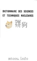 DICTIONNAIRE DES SCIENCES ET TECHNIQUES NUCLEAIRES PDF电子版封面