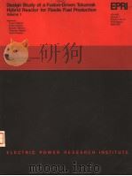 DESIGN STUDY OF A FUSION-DRIVEN TOKAMAK HYBRID REACTOR FOR FISSILE FUEL PRODUCTION  VOLUME 1（ PDF版）