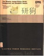 THE WHARTON ANNUAL ENERGY MODEL:DEVELOPMENT AND SIMULATION RESULTS PDF电子版封面 WILLIAM FINAN GEORGE R.SCHINK