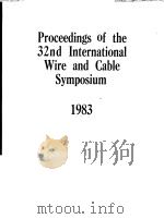 PROCEEDINGS OF THE 32ND INTERNATIONAL WIRE AND CABLE SYMPOSIUM 1983 PDF电子版封面