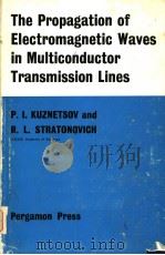 THE PROPAGATION OF ELECTROMAGNETIC WAVES IN MULTICONDUCTOR TRANSMISSION LINES PDF电子版封面 R.F.KELLEHER L.A.G.DRESEL