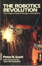 THE ROBOTICS REVOLUTION THE COMPLETE GUIDE FOR MANAGERS AND ENGINEERS PDF电子版封面 0631131620 PETER B.SCOTT