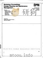 WORKSHOP PROCEEDINGS:OUTAGE PLANNING AND MAINTENANCE MANAGEMENT VOLUME 2 PDF电子版封面 B.JOHN GARRICK RANDALL W.PACK