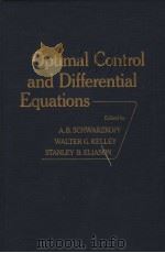 OPTIMAL CONTROL AND DIFFERENTIAL EQUATIONS PDF电子版封面 0126322503 A.B.SCHWARZKOPF WALTER G.KELL