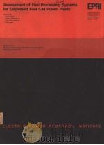 ASSESSMENT OF FUEL PROCESSING SYSTEMS FOR DISPERSED FUEL CELL POWER PLANTS PDF电子版封面 K.USHIBA I.MAHAWILI R.LEVY