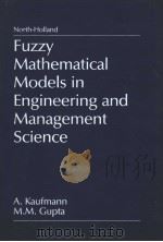 FUZZY MATHEMATICAL MODELS IN ENGINEERING AND MANAGEMENTS SCIENCE PDF电子版封面 0444705015 ARNOLD KAUFMANN MADAN M.GUPTA