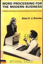 WORD PROCESSING FOR THE MODERN BUSINESS PDF电子版封面 0139634142 ALAN V.J.DAVIES