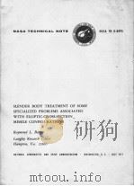 SLENDER BODY TREATMENT OF SOME SPECIALIZED PROBLEMS ASSOCIATED WITH ELLIPTIC-CROSS-SECTON MISSILE CO（ PDF版）