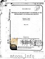 THE ROLE OF THE DEPARTMENT OF DEFENSE IN THE DEVELOPMENT OF INTEGRATED CIRCUITS（ PDF版）