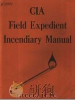 CIA FIELD EXPEDIENT INCENDIARY MANUAL PDF电子版封面