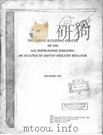 THE CAPITAL BUDGETING POLICIES OF THE U.S.SHIPBUILDING INDUSTRY:AN ANALYSIS OF DEFENSE INDUSTRY BEHA PDF电子版封面