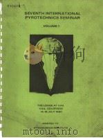SEVENTH INTERNATIONAL PYROTECHNICS SEMINAR VOLUME 1 PDF电子版封面