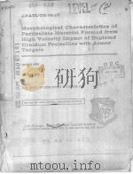 MORPHOLOGICAL CHARACTERISTICS OF PARTICULATE MATERIAL FORMED FROM HIGH VELOCITY IMPACT OF DEPLETED U（ PDF版）