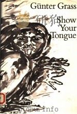GUNTER GRASS SHOW YOUR TONGUE 1988 PDF电子版封面 0151820902 JOHN E.WOODS