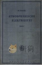 ATMOSPHARISCHE ELEKTRIZITAT TEIL 1 PDF电子版封面 H.ISRAEL
