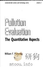 POLLUTION EVALUATION THE QUANTITATIVE ASPECTS PDF电子版封面 0824766210 WILLIAM F.PICKERING