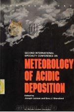 SECOND INTERNATIONAL SPECIALTY CONFERENCE ON METEOROLOGY OF ACIDIC DEPOSITION PDF电子版封面 JOSEPH LAZNOW GARY J.STENSLAN