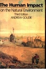 THE HUMAN IMPACT ON THE NATURAL ENVIRONMENT THIRD EDITION PDF电子版封面 0262570785 ANDREW GOUDIE