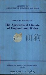 TECHNICAL BULLETIN 35 THE AGRICULTURAL CLIMATE OF ENGLAND AND WALES PDF电子版封面 0112408966 L.P.SMITH