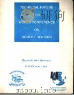 TECHNICAL PAPERS 1984 WORLD CONFERENCE ON REMOTE SENSING PDF电子版封面