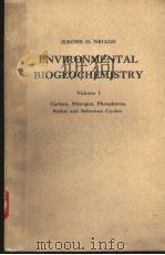 ENVIRONMENTAL BIOGEOCHEMISTRY VOLUME 1 PDF电子版封面 0250401258 JEROME O.NRIAGU