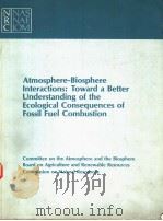 ATMOSPHERE-BIOSPHERE INTERACTIONS:TOWARD A BETTER UNDERSTANDING OF THE ECOLOGICAL CONSEQUENCES OF FO PDF电子版封面