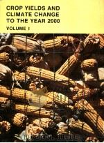 CROP YIELDS AND CLIMATE CHANGE TO THE YEAR 2000 VOLUME 1 REPORT ON THE SECOND PHASE OF A CLIMATE IMP     PDF电子版封面     