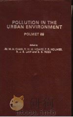 POLLUTION IN THE URBAN ENVIRONMENT POLMET 85 PDF电子版封面 085334406X M.W.H.CHAN R.W.M.HOARE P.R.H