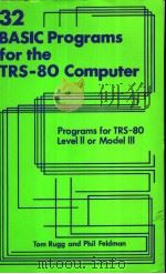 32 BASIC PROGRAMS FOR THE TRS-80 (LEVEL 2) COMPUTER PDF电子版封面 0918398274