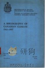A BIBLIOGRAPHY OF CANADIAN CLIMATE 1763-1957 PDF电子版封面 MORLEY K.THOMAS